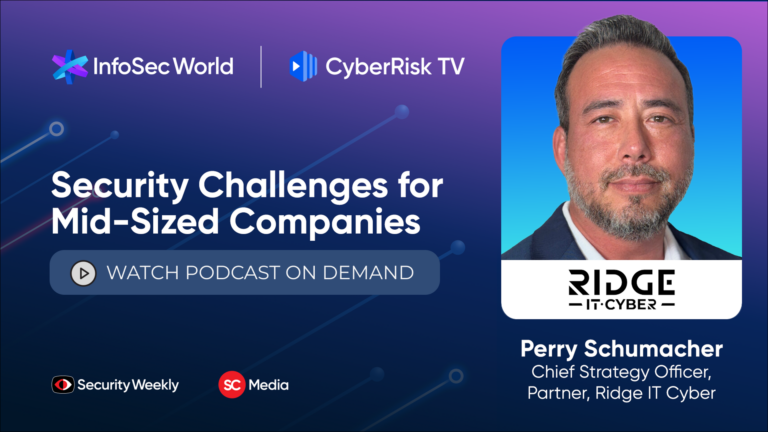 Perry Schumacher Ridge IT Cyber CSO Security Weekly podcast on midsize company cybersecurity challenges InfoSec World 2025
