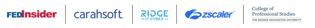FedInsider Zero Trust Webinar Sponsors - Ridge IT Cyber, Zscaler, Carahsoft, George Washington University